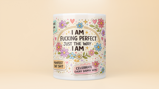 "I Am Fking Perfect" Floral Affirmation 11oz Mug