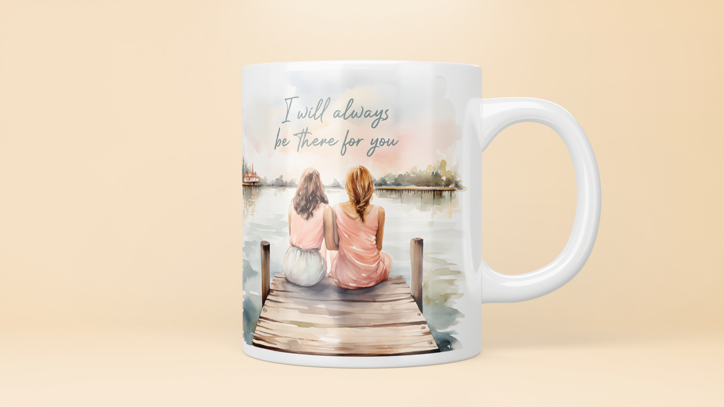 "I Will Always Be There For You" Watercolor Friendship Mug (11oz)