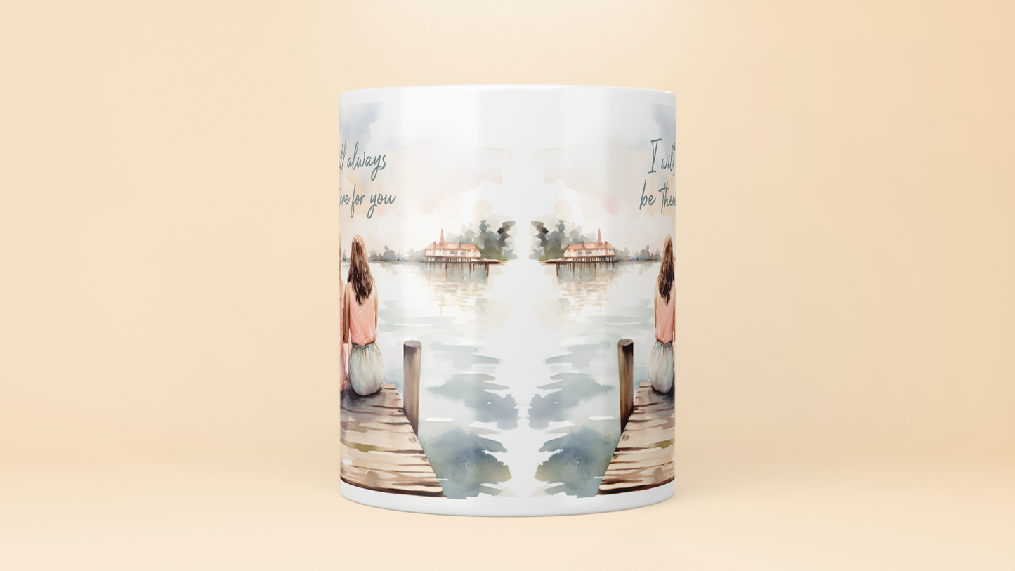 "I Will Always Be There For You" Watercolor Friendship Mug (11oz)
