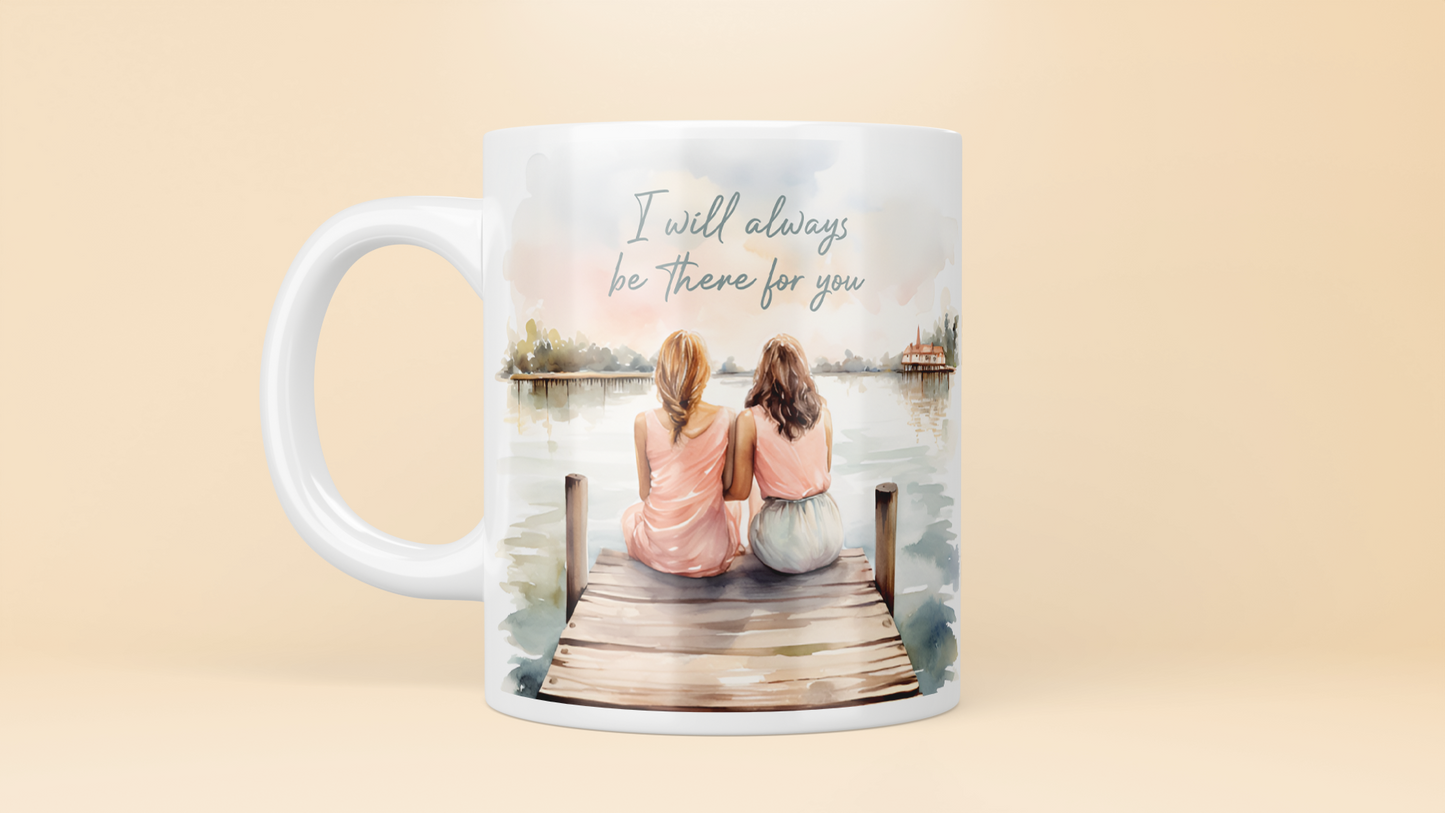 "I Will Always Be There For You" Watercolor Friendship Mug (11oz)