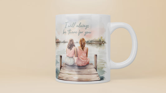 "I Will Always Be There For You" Watercolor Friendship Mug (11oz)